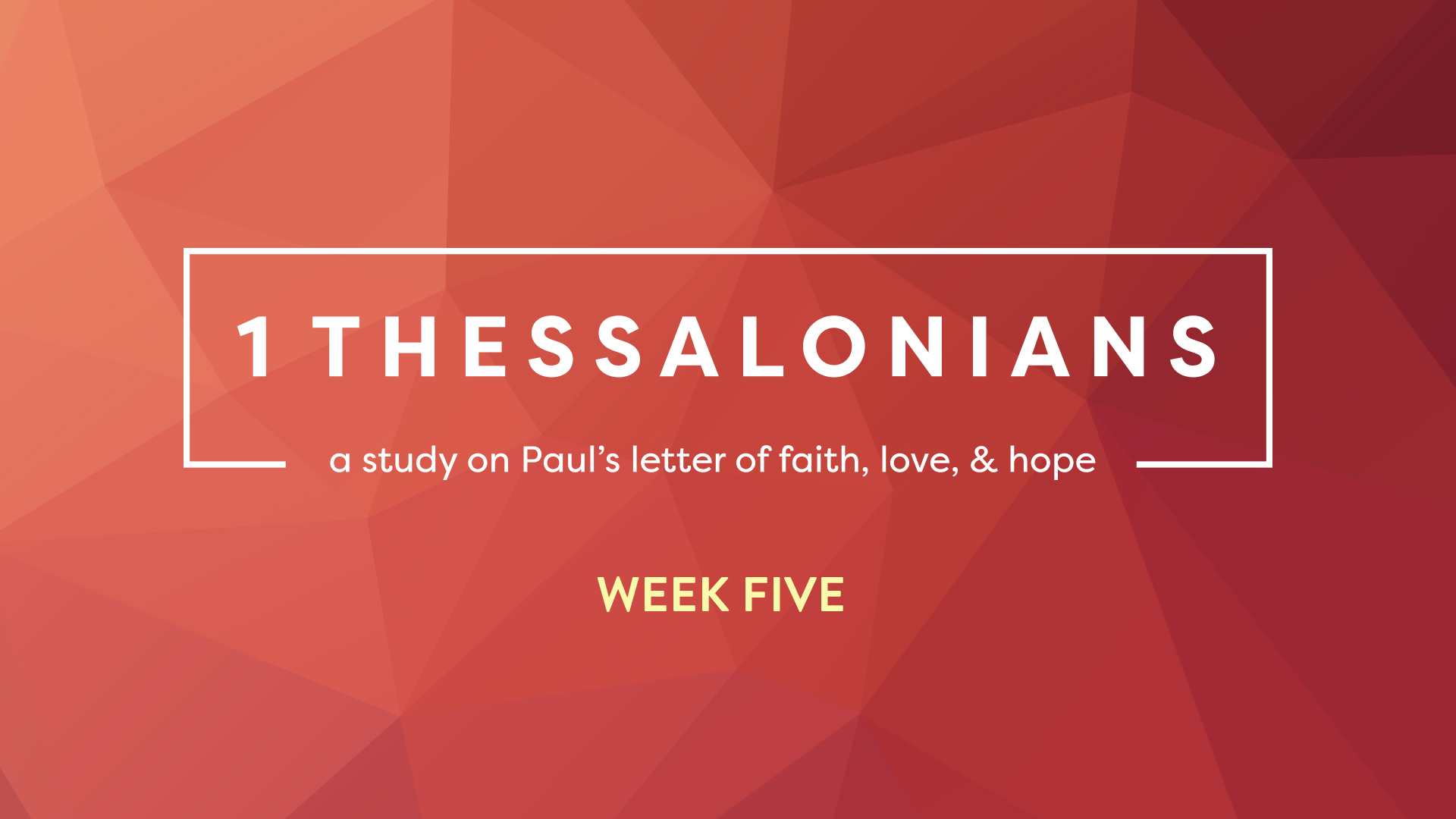1 Thessalonians: Week Five